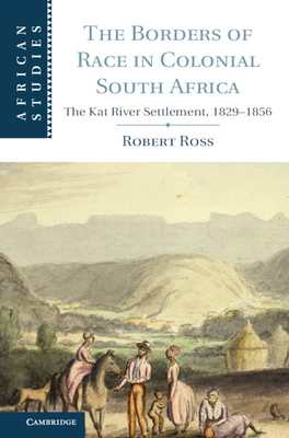 The Borders of Race in Colonial South Africa: T... 1107042496 Book Cover