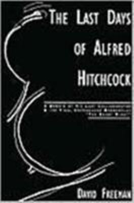 The Last Days of Alfred Hitchcock: A Memoir Fea... 087951728X Book Cover