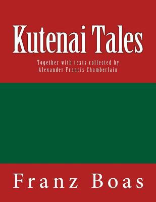 Kutenai Tales: The original edition of 1918 395940199X Book Cover