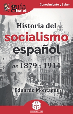 GuíaBurros: Historia del socialismo español: De... [Spanish] 8418429313 Book Cover