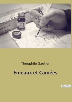 Émeaux et Camées: La quête de la beauté à trave... [French] 2382744758 Book Cover