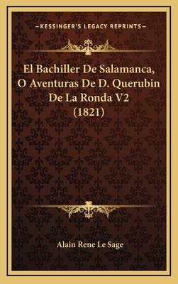 El Bachiller De Salamanca, O Aventuras De D. Qu... [Spanish] 1168564980 Book Cover