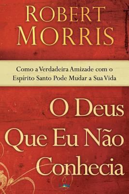 O Deus Que Eu Nao Conhecia: Como a Verdadeira A... [Portuguese] 8599858491 Book Cover