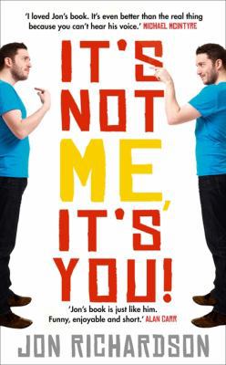 It's Not Me It's You! by Jon Richardson 0007414943 Book Cover