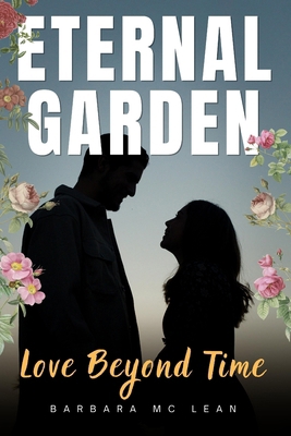 Eternal Garden: Love Beyond Time B0CHLC87MD Book Cover