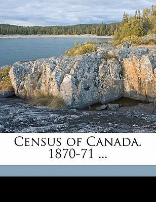 Census of Canada. 1870-71 ... 1171507526 Book Cover
