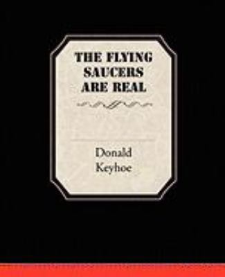 The Flying Saucers Are Real 160597837X Book Cover