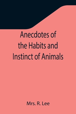 Anecdotes of the Habits and Instinct of Animals 9355348045 Book Cover