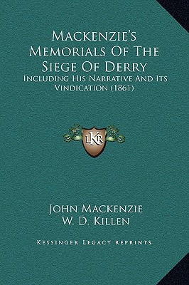 Mackenzie's Memorials Of The Siege Of Derry: In... 1169250009 Book Cover