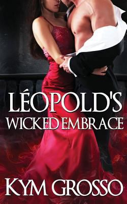 Leopold's Wicked Embrace 1497312442 Book Cover