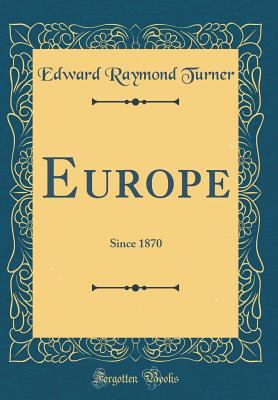 Europe: Since 1870 (Classic Reprint) 0331216876 Book Cover