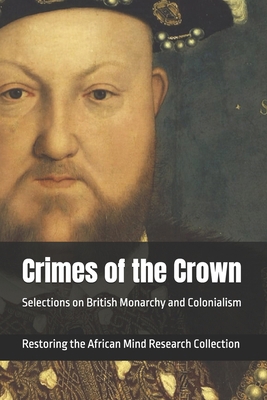 Crimes of the Crown: Selections on British Mona... B0BQ56JZDH Book Cover