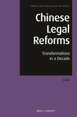 Chinese Legal Reforms: Transformations in a Decade 9004537112 Book Cover