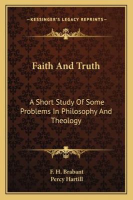 Faith And Truth: A Short Study Of Some Problems... 1163183547 Book Cover