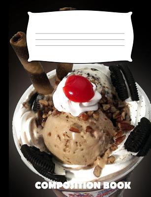 Composition Book: Ice Cream Composition Noteboo... 107359825X Book Cover