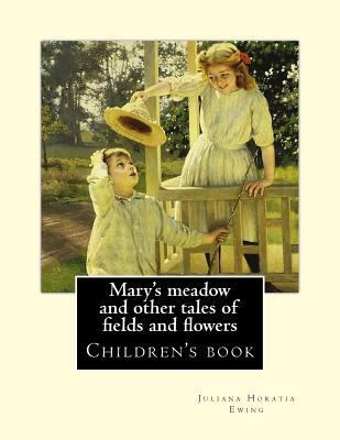 Mary's meadow and other tales of fields and flo... 1985231549 Book Cover