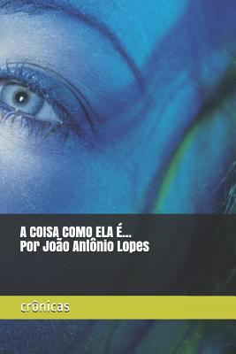 A Coisa Como Ela É. Por João Antônio Lopes: Crô... [Portuguese] 1973102110 Book Cover