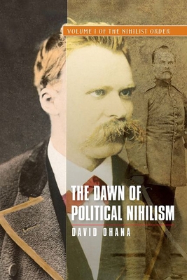 The Dawn of Political Nihilism: Volume I of the... 1845192893 Book Cover