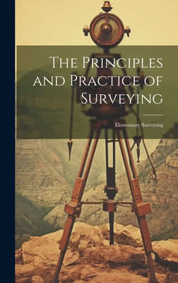 The Principles and Practice of Surveying: Eleme... 1020305517 Book Cover