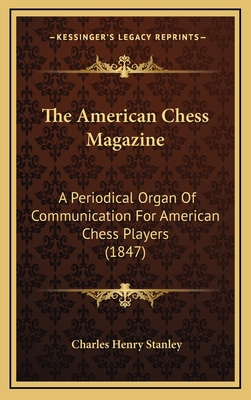 The American Chess Magazine: A Periodical Organ... 1167126793 Book Cover