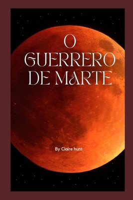 O Guerreiro de Marte [Portuguese] B0B92R8PK7 Book Cover