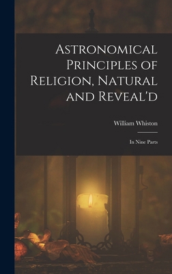 Astronomical Principles of Religion, Natural an... 1016984707 Book Cover