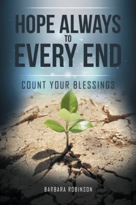 Hope Always to Every End: Count Your Blessings 1504984943 Book Cover