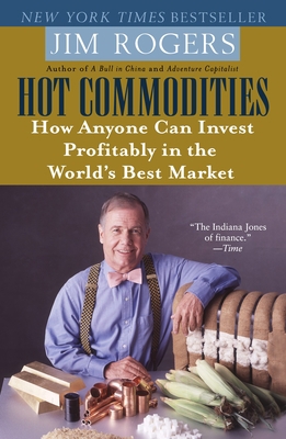 Hot Commodities: How Anyone Can Invest Profitab... 0812973712 Book Cover