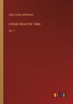 A Book About the Table: Vol. 1 3385215846 Book Cover
