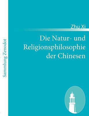 Die Natur- und Religionsphilosophie der Chinesen [German] 3843067430 Book Cover