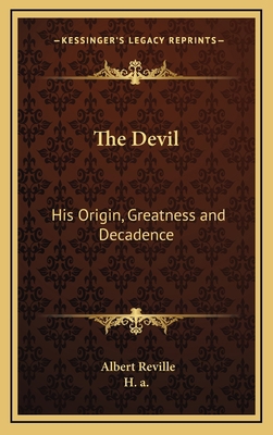 The Devil: His Origin, Greatness and Decadence 1168769604 Book Cover