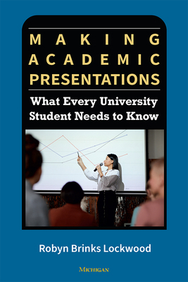 Making Academic Presentations: What Every Unive... 0472039628 Book Cover