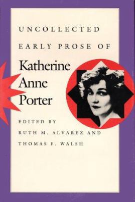 Uncollected Early Prose of Katherine Anne Porter 0292765444 Book Cover