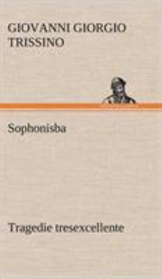 Sophonisba Tragedie tresexcellente, tant pour l... [French] 3849137082 Book Cover