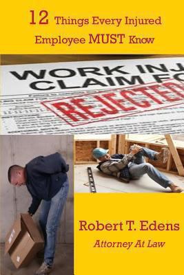 12 Things Every Injured Worker MUST Know 1493725750 Book Cover