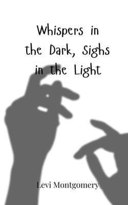 Whispers in the Dark, Sighs in the Light 3690819237 Book Cover