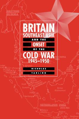Britain, Southeast Asia and the Onset of the Co... 0521632617 Book Cover