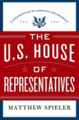 The U.S. House of Representatives: Fundamentals... 1250040361 Book Cover