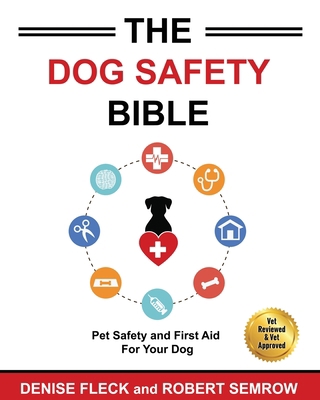 The Dog Safety Bible: Dog Safety and First Aid ... 1949695034 Book Cover