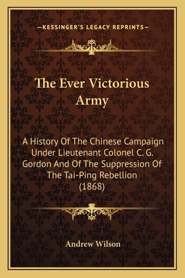 The Ever Victorious Army: A History Of The Chin... 116512663X Book Cover