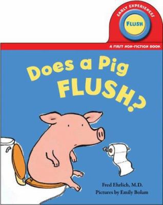 Does a Pig Flush? 1934706124 Book Cover