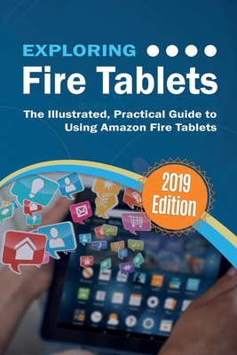 Exploring Fire Tablets: The Illustrated, Practi... 1911174991 Book Cover