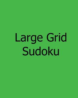 Large Grid Sudoku: Fun, Large Print Sudoku Puzzles [Large Print] 1481145932 Book Cover