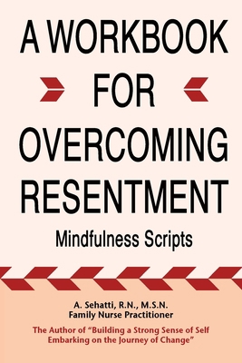 A Workbook for Overcoming Resentment: Mindfulne... 0578892448 Book Cover