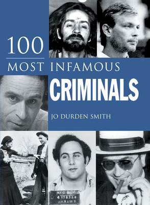 100 Most Infamous Criminals 1848377495 Book Cover