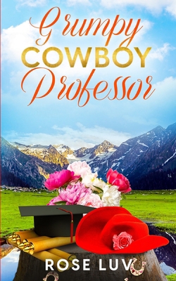 Grumpy Cowboy Professor: A Clean Contemporary S... B0D2GW9YS1 Book Cover