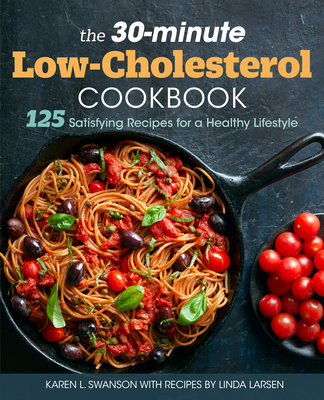 The 30-Minute Low Cholesterol Cookbook: 125 Sat... 1641528001 Book Cover