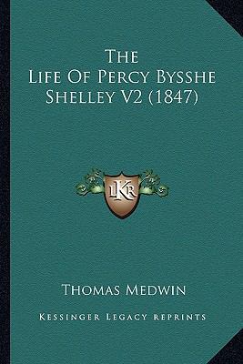 The Life Of Percy Bysshe Shelley V2 (1847) 1163912018 Book Cover