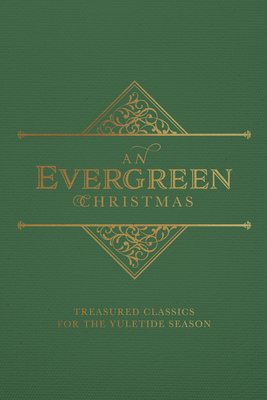 An Evergreen Christmas: Treasured Classics for ... 1947297511 Book Cover