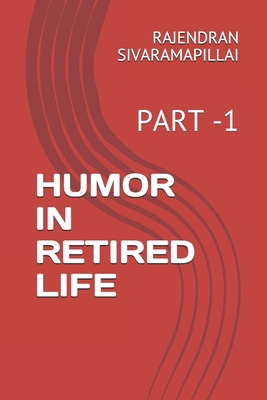 Humor in Retired Life: Part -1 1674988621 Book Cover